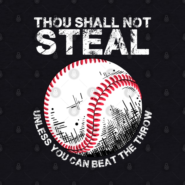 Thou Shall Not Steal Unless You Can Beat The Throw Baseball by deafcrafts